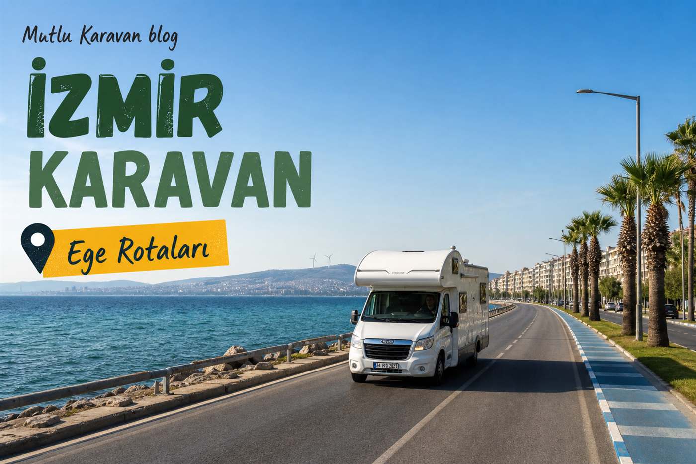 İzmir Karavan Kiralama ve Ege Rotaları — karavan ile sahil ve rota manzarası, Mutlu Karavan